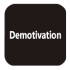 Demotivation