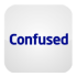 Confused